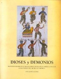 Dioses y demonios "Manifestaciones de la religiosida popular en  América del Sur"