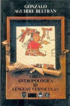 Obra antropológica - XII: Lenguas vernánculas Vol.12. 