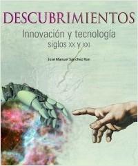 Descubrimientos. Innovación y tecnología. Siglos XX Y XXI