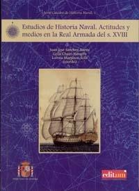 Estudios de historia naval. Actitudes y medios en la Real Armada del s.XVIII. 