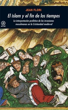 El islam y el fin de los tiempos "la interpretación profética de las invasiones en la cristiandad"