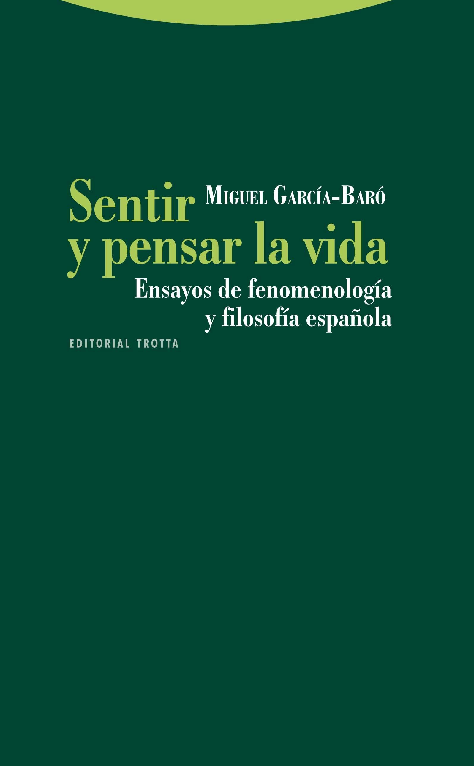 Sentir y pensar la vida "ensayos de fenomenología y filosofía española". 