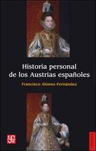 Historia personal de los Austrias españoles. 