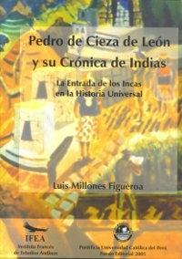 Pedro Cieza de León y su Crónica de Indias "La entrada de los Incas en la Historia Universal".