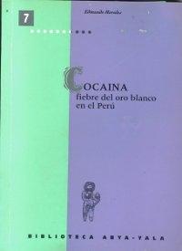 Cocaína, fiebre del oro blanco en el Perú. 