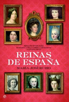 Reinas de España. Siglos XVIII-XXI "De María Luisa Gabriela de Saboya a Letizia Ortiz"