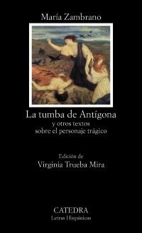 La tumba de Antígona "y otros textos sobre el personaje trágico"