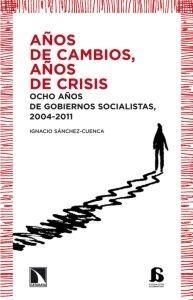 Años de cambios, años de crisis "Ocho años de gobiernos socialistas 2004 2011". 