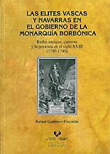 Las élites vascas y navarras en el gobierno de la monarquía borbónica. Redes sociales, "carreras y hegemonía en el siglo XVIII (1700-1746)". 