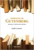 Trópicos de Gutenberg. Escenas y mitos del editor. 