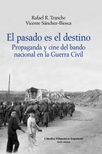 El pasado es el destino. Propaganda y cine del bando macional en la guerra civil
