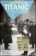 Los diez del Titanic. La conmovedora historia de los españoles que vivieron aquel viaje único.