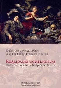 Realidades conflictivas. "Andalucía y América en la España del Barroco".