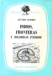 Indios, fronteras y seguridad interior. 