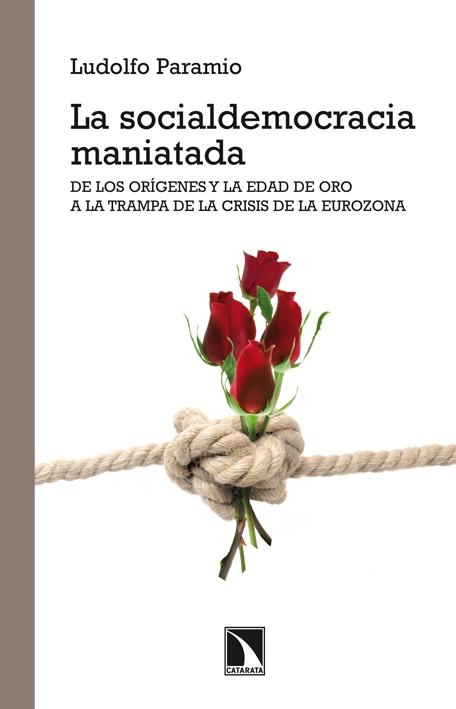 La socialdemocracia maniatada "de los orígenes y la Edad de Oro a la trampa de la crisis de la"