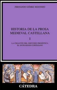 Historia de la prosa medieval castellana - I: La creación del discurso prosístico Vol.I "El entramado cortesano"