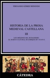 Historia de la prosa medieval castellana - III: Los orígenes del humanismo "El marco cultural de Enrique III y Juan II". 