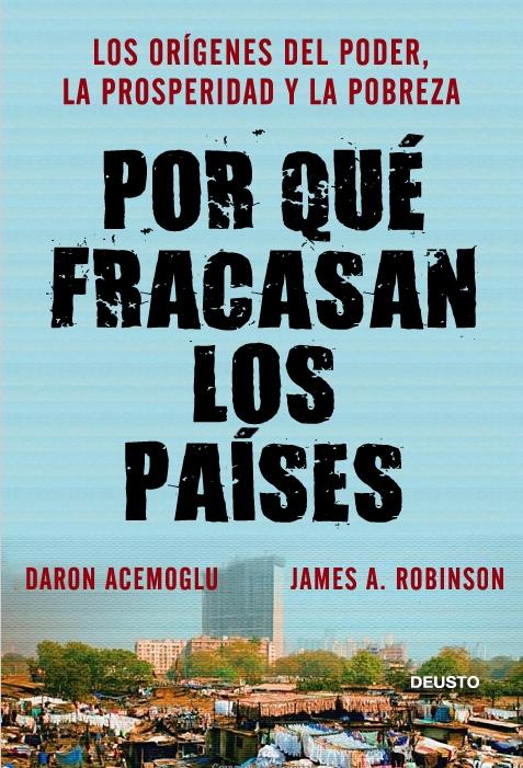 Por qué fracasan los países "Los orígenes del poder, la prosperidad y la pobreza".