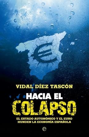 Hacia el colapso "el estado autonómico y el euro hunden la economía española"