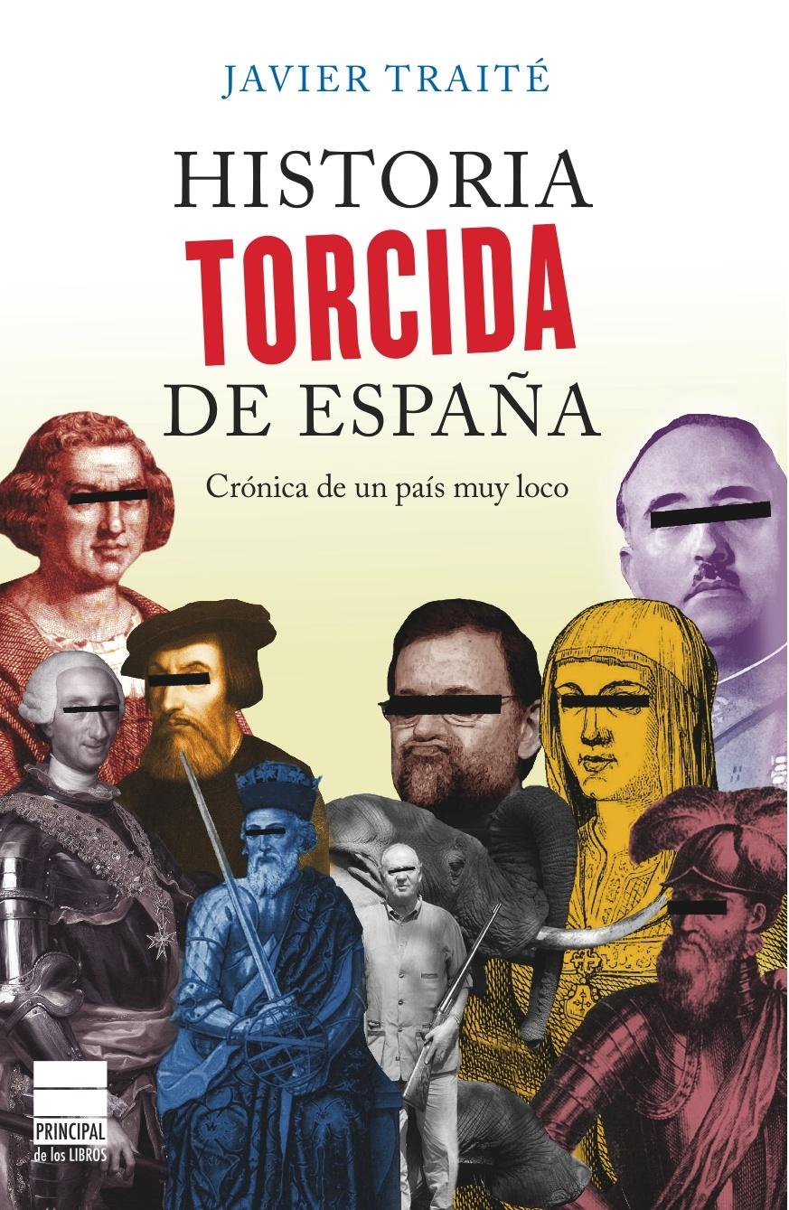 Historia torcida de España "Crónica de un país muy loco". 