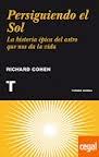 Persiguiendo el sol "La historia épica del astro que nos da la vida".