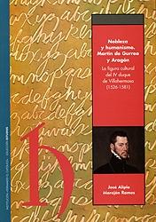 Nobleza y humanismo "Martín de Gurrea y Aragón : la figura cultural del IV Duque de V". 