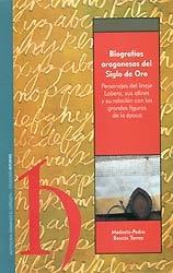 Biografías aragonesas del Siglo de Oro "personajes del linaje : Lobera, sus afines y su relación con las"