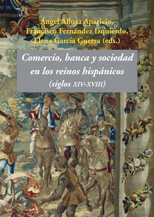 Comercio, banca y sociedad en los reinos hispánicos "(siglos XIV-XVIII)"