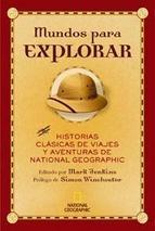 Mundos para explorar "Historia clásicas de viajes y aventuras de National Geographic".