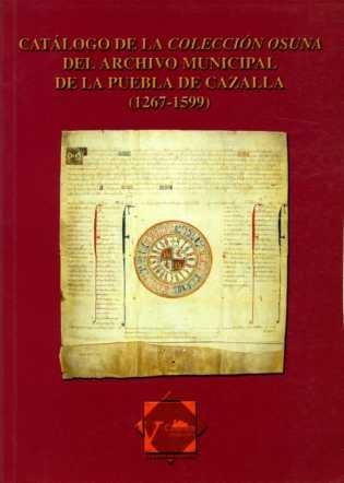 Catálogo de la Colección Osuna del Archivo Municipal de la Puebla de Cazalla (1267-1599). 
