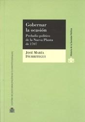 Gobernar la ocasión "Preludio político de la Nueva Planta de 1707". 