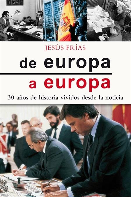 De Europa a Europa "30 años de historia vividos desde la noticia". 