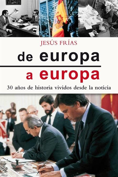 De Europa a Europa "30 años de historia vividos desde la noticia"