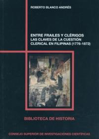 Entre frailes y clérigos. Las claves de la cuestión clerical en Filipinas (1776-1872). 