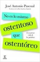 No es lo mismo ostentoso que ostentóreo. 