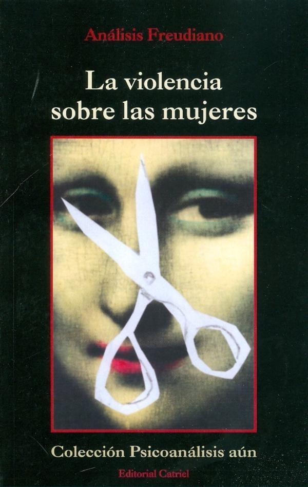 La violencia sobre las mujeres. Análisis freudiano. 