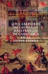 Los caballeros de las Reales Maestranzas de Caballería en la Nueva España.