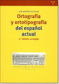 Ortografía y ortotipografía del español actual. 