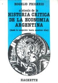 Síntesis de la Historia crítica de la economía argentina (desde la conquista hasta nuestros días)