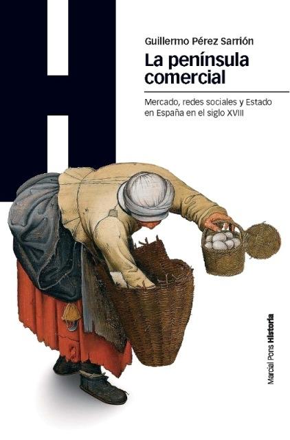La península comercial "Mercado, redes sociales y Estado en la España del siglo XVIII". 