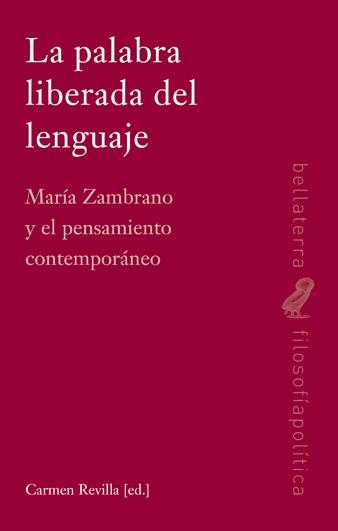 La palabra liberada del lenguaje "María Zambrano y el pensamiento contemporáneo". 