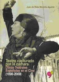Teatro capturado por la cámara "obras teatrales españolas en el cine, 1898-2009"