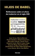 Hijos de Babel. Reflexiones sobre el oficio de traductor en el siglo XXI. 