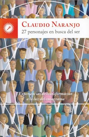 27 personajes en busca del ser "Experiencias de transformación a la luz del eneagrama"