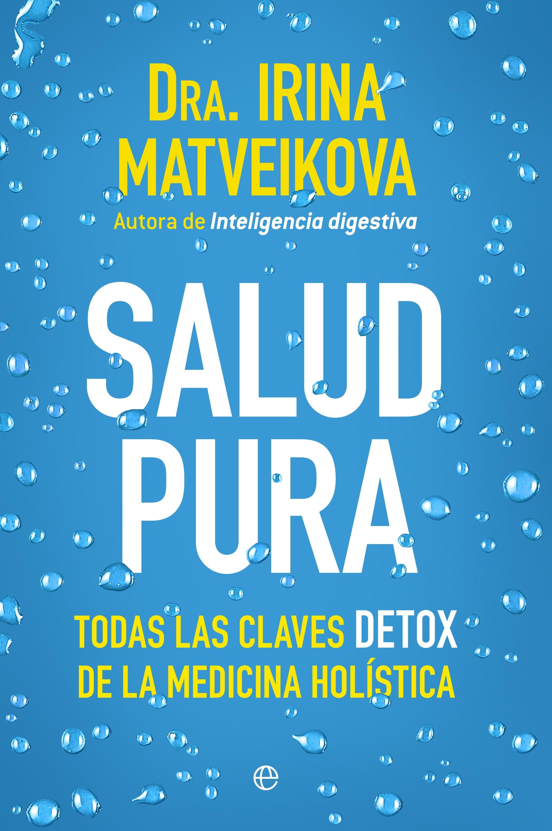 Salud pura "Todas las claves detox de la medicina holística". 