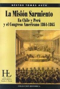 La Misión Sarmiento. En Chile y Perú y el Congreso Americano 1864-1865. 