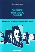 San Martín en el Olimpo Nacional "Nacimiento y apogeo de los mitos argentinos"