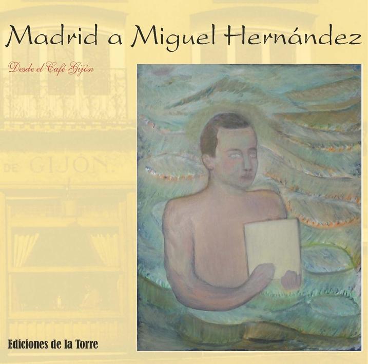 Madrid a Miguel Hernández "Desde el Café Gijón". 