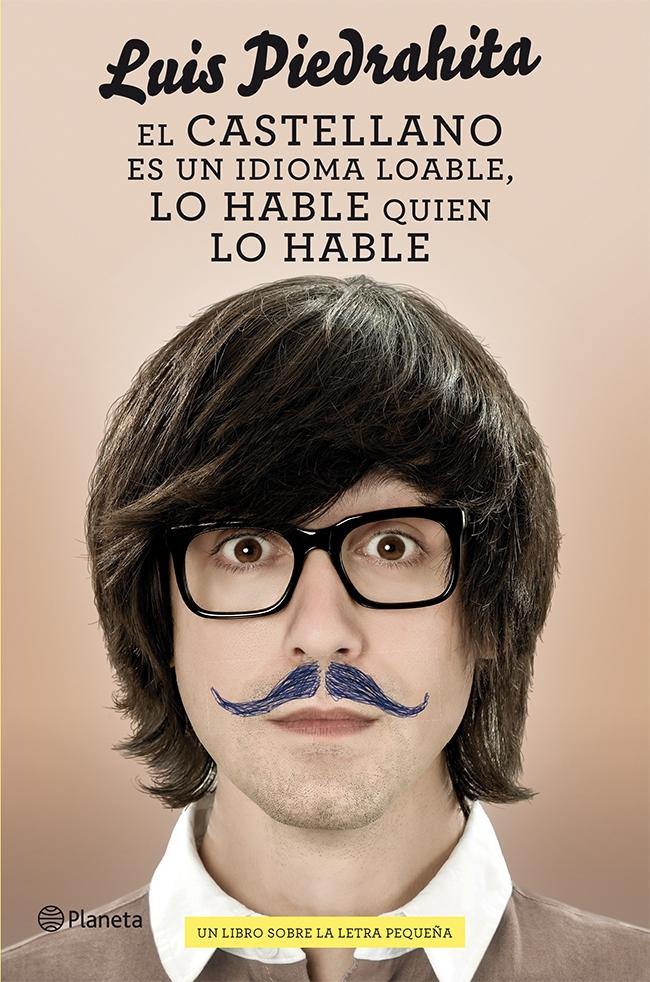 El castellano es un idioma loable, lo hable quien lo hable "Un libro sobre la letra pequeña".