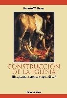 Construcción de la Iglesia ¿Una, santa, católica y apostólica?.